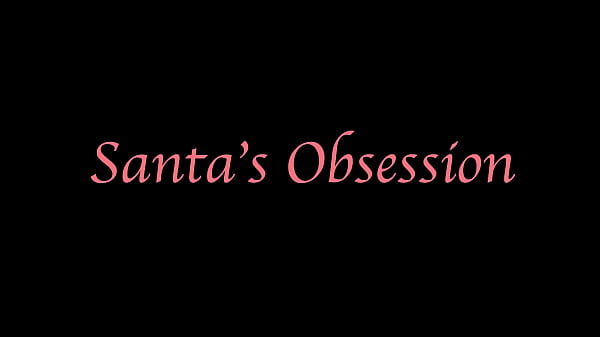 Santa’s Obsession!