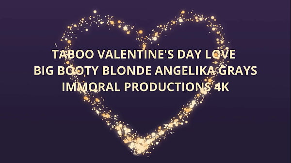 Taboo Valentine’s Day Love W Big Booty Blonde Angelika Grays – Immoral Productions 4K